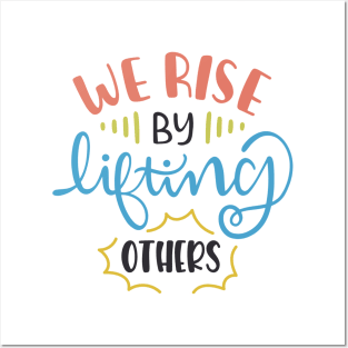 We Rise By Lifting Others Motivational Quotes Posters and Art